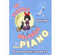 20 Tiernas Melodías de Anime para Piano para Principiantes: Formato de Notas Grandes con Letras y Digitaciones