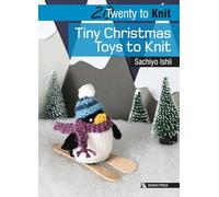 20 to Knit: Tiny Christmas Toys to Knit (Twenty to Make)