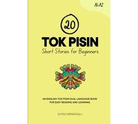 20 Tok Pisin Short Stories for Beginners: An English-Tok Pisin Dual-Language Book for Easy Reading and Learning (Learn Tok Pisin)