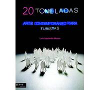 20 Toneladas: Arte Contemporáneo para Turistas (SIN COLECCION)
