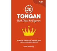 20 Tongan Short Stories for Beginners: An English-Tongan Dual-Language Book for Easy Reading and Learning (Learn Tongan)