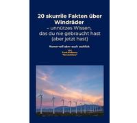 20 unnütze Fakten über Windräder: Skuriles Wissen über Windräder humorvoll verpackt