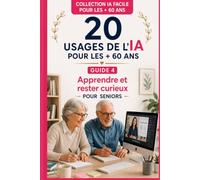 20 USAGES DE L'IA pour les + 60 ans: Apprendre et rester curieux pour Seniors
