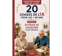 20 USAGES DE L'IA pour les + 60 ans: Communiquer et Transmettre pour Seniors