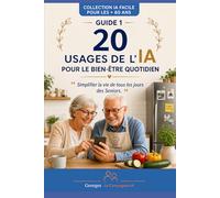 20 usages IA pour le bien-être quotidien: Simplifier la vie de tous les jours des Seniors.