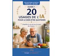 20 usages IA pour le bien-être quotidien: Simplifier la vie de tous les jours des Seniors.