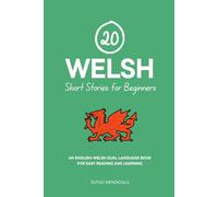 20 Welsh Short Stories for Beginners: An English-Welsh Dual-Language Book for Easy Reading and Learning (Dual-Language Short Stories for Beginners)