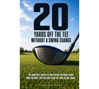 20 Yards Off the Tee Without a Swing Change: The Amateur's Driver Fitting System for More Carry, More Distance, and the Right Club for Your Actual Swing (Launch Point Golf Series)