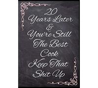 20 Years Later & You're Still The Best Cook Keep That Shit Up: 50 Page Anniversary Food Recipe Book