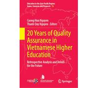 20 Years of Quality Assurance in Vietnamese Higher Education: Retrospective Analysis and Trends for the Future: 76 (Education in the Asia-Pacific Region: Issues, Concerns and Prospects, 76)