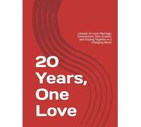 20 Years, One Love: Lessons on Love, Marriage, Commitment, Pain, Growth, and Staying Together in a Changing World