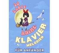 20 Zarte Anime-Klaviermelodien für Anfänger: Großnoten-Format mit Buchstaben und Audio-Dateien