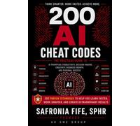 200 AI Cheat Codes: The Practical Guide to AI Prompting, Productivity, Decision-Making, Creativity, Business Growth, and Personal Success (AI Cheat Codes Series)