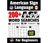 200+ ASL Word Searches For American Sign Language Beginners: Large Print Puzzles - 8 Progressive Levels For Step-by-Step Improvement Of Fingerspelling Recognition Skills