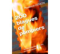 200 blagues de pompiers: Les plus drôles blagues à lire en famille ou entre amis