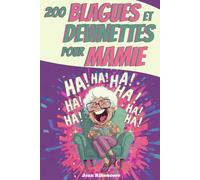 200 blagues et devinettes pour Mamie: Pour rire en famille - Le cadeau parfait pour Grand-Mère - Humour et jeux de mots