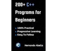 200+ C++ Programs For Beginners: Learn C Through Real Coding Examples and Practice