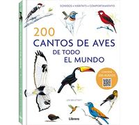 200 Cantos De aves de todo el mundo: Sonidos·Hábitats·Comportamiento (SIN COLECCION)