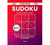 200+ Captivating 9x9 Sudoku Puzzles for Adults & Seniors: Medium-Level Puzzle Book with Solutions | 4 Games Per Page | Volume 9