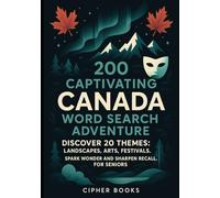 200 Captivating Canada Word Search Adventure: Discover 20 Themes: Landscapes, Arts, Festivals. Spark Wonder And Sharpen Recall. For Seniors