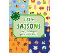 200 Coloriages Enfants I 4 Saisons I Printemps I Été I Automne I Hiver: à partir de 2 ans