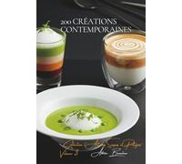 200 Créations Contemporaines: Une Encyclopédie Culinaire Française - Collection "L'Art Français des Soupes et Potages" - Volume 3
