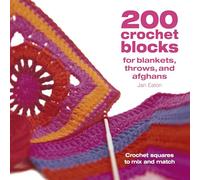 200 Crochet Blocks For Blankets, Throws And Afghans: Crochet Squares to Mix-and-Match