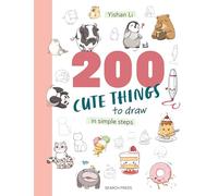 200 Cute Things to Draw: In Simple Steps