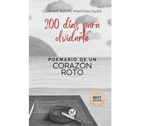 200 Días Para Olvidarte: Poemario de un Corazón Roto