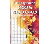 200 Easy Puzzles 2025 Sudoku for Kids and Adults: Sudoku for Kids and Adults: A Book with 200 Puzzles with Two Puzzles per Page with Full Solutions