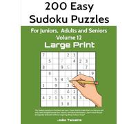 200 easy Sudoku puzzles in Large Print for Juniors, Adults and Seniors, Volume 12
