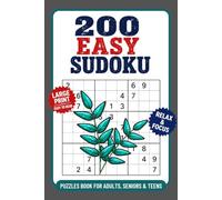 200 Easy Sudoku: Sudoku Puzzle Book with Easy-to-Read Print About Sudoku Puzzle, 200 Sudoku, Brain Games and More | 6 x 9 Inches | 217 Pages | 200 Puzzles | Gift for Adults, Seniors & Teens