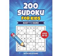 200 Easy to Hard Sudoku for Kids Ages 8-12: Large Print 9x9 Sudoku with Solutions (Kids Sudoku)