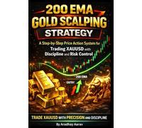 200 EMA Gold Scalping Strategy: A Step-by-Step Price Action System for Trading XAUUSD with Discipline and Risk Control (Gold Trading Strategy Series)