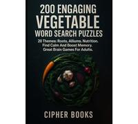 200 Engaging Vegetable Word Search Puzzles: 20 Themes: Roots, Alliums, Nutrition. Find Calm And Boost Memory. Great Brain Games For Adults.