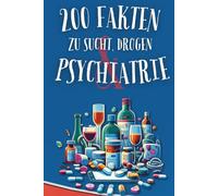 200 Fakten zu Sucht, Drogen & Psychiatrie: Ein Paragraph Süchtig Buch