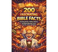 200 Fascinating Bible Facts That Sound Unbelievable But Are True: Remarkable, Surprising and Mind-Blowing Truths from the Bible - A Curiosity Book for ... Adults (Fascinating Facts for Curious Minds)