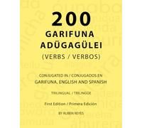 200 Garifuna Adügagülei - Verbs in Garifuna/Verbos en Garifuna (Garifuna-English-Español): Trilingual Verb Conjugations / Conjugaciones Verbales Trilingües