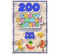 200 Goofy Summer Jokes for Kids: 168 Silly Riddles (with Hilarious Answers!), 27 Knock-Knock Jokes & 5 Tongue Twisters to Make Kids Laugh All Summer Long!