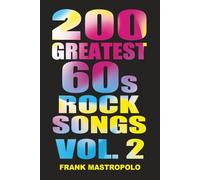 200 Greatest 60s Rock Songs Vol. 2: The Stories Behind the Music of the 1960s (Greatest Performances)
