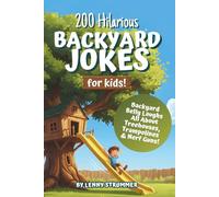 200 Hilarious Backyard Jokes for Kids: Backyard Belly Laughs About Treehouses, Trampolines, and Nerf Guns!: For Children 6-12 Years Old | Clean Humor For Your Home, School or Church