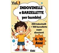 200 Indovinelli + 100 Barzellette Esilaranti per Bambini (6-10 anni): Ridi, pensa e divertiti! Con un bonus finale per creare i tuoi indovinelli e barzellette!