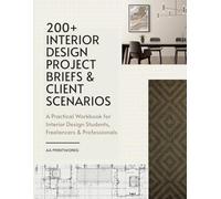 200+ Interior Design Project Briefs & Client Scenarios: A Practical Workbook for Interior Design Students, Freelancers & Professionals | 8.5" x 11"