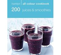 200 Juices & Smoothies: Hamlyn All Colour Cookbook