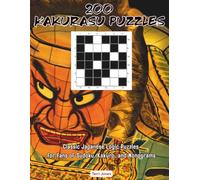 200 Kakurasu Puzzles: Classic Japanese Logic Puzzles for Fans of Sudoku, Kakuro and Nonograms