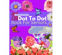 200 Large Print Dot To Dot Book For Seniors: Fun and Easy Relaxation Dot To Dot Puzzles of Nature Scenes, Flowers, Animals, Sea Life, Birds, Butterflies and More For Adults and Seniors