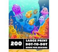 200 large print dot to dot book for seniors: Hard & Challenging Dot To Dot for Seniors and Adults | Baby Animals, Sea Life, Birds and More (Dot To Dot Book for Gift Idea)