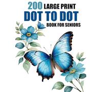 200 Large Print Dot To Dot Book For Seniors: Large Print Easy Dot To Dot Nature Scenes, Animals, Birds, Butterflies, Flowers, Christmas, Sea Life and More.