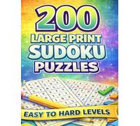 200 Large Print Sudoku Puzzles: Easy to Hard Brain Training Games for Adults, Teens, and Seniors - Big Grid Puzzle Book for Relaxation and Focus (Bright Path Puzzles and Activity Books)