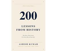 200 LESSONS FROM HISTORY: One Story. One Lesson. For Every Day of Your Life.